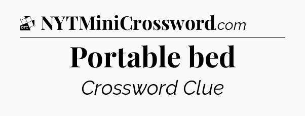 Portable bed - Daily Themed Classic Crossword