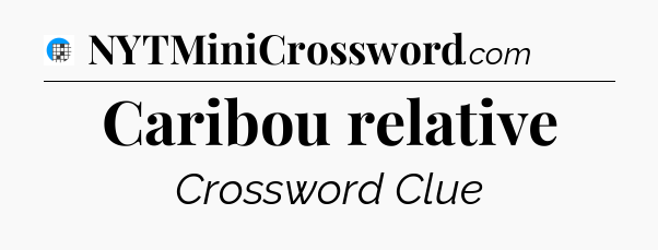 Caribou relative Crossword Clue
