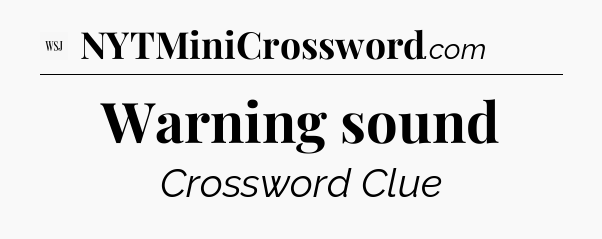 Warning sound - WSJ Crossword