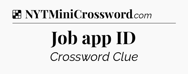 Solution: Job app ID - NYT Crossword