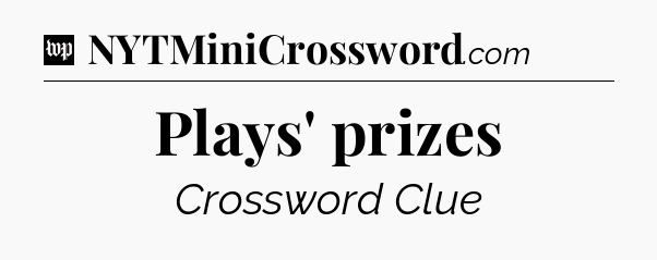 Plays' prizes Crossword Clue