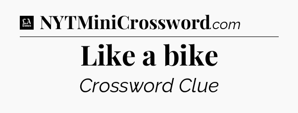 Like a bike - LA Times Crossword