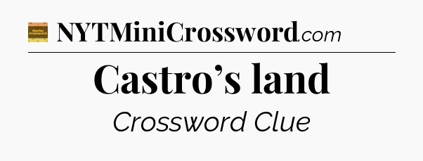 Castro’s land - Eugene Sheffer Crossword