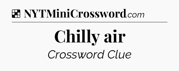 Solution: Chilly air - NYT Crossword
