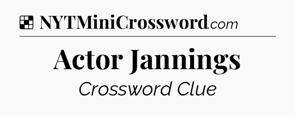 Solution: Actor Jannings - NYT Crossword