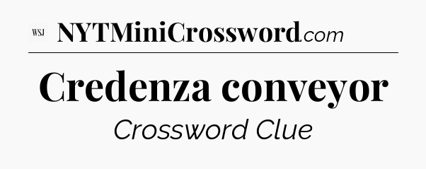 Credenza conveyor - WSJ Crossword