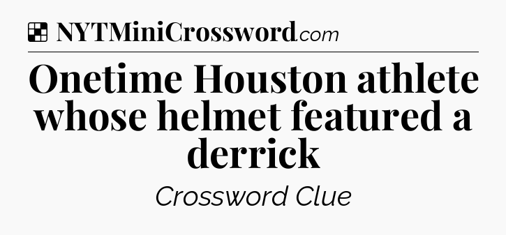 Solution: Onetime Houston athlete whose helmet featured a derrick - NYT Crossword