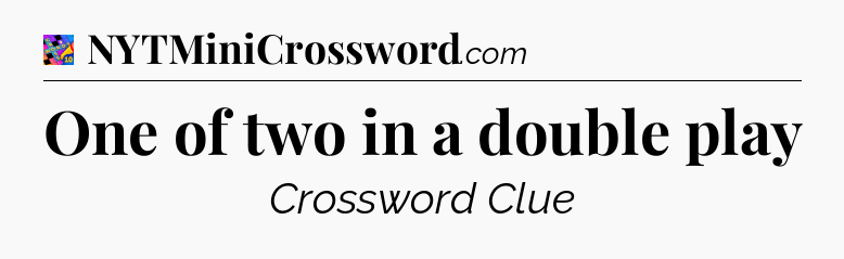 One of two in a double play Crossword Clue