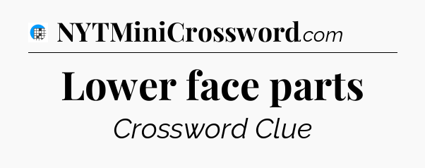 Lower face parts Crossword Clue