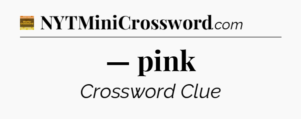 — pink - Eugene Sheffer Crossword