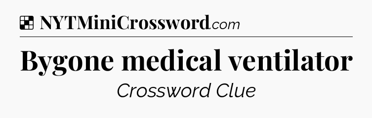 Solution: Bygone medical ventilator - NYT Crossword