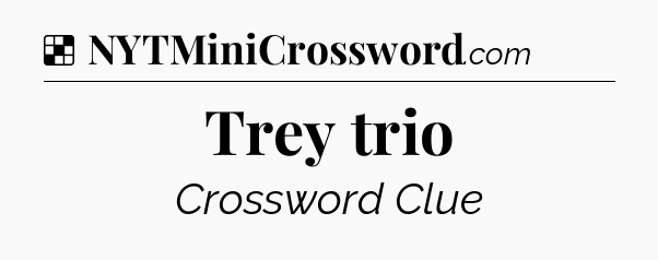 Solution: Trey trio - NYT Crossword