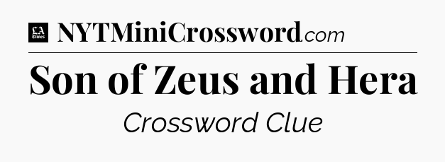 Son of Zeus and Hera - LA Times Crossword