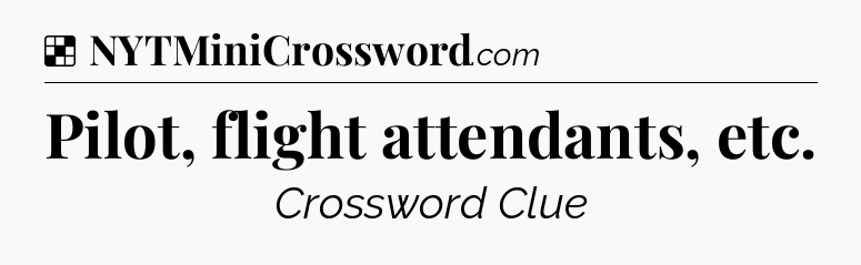 Solution: Pilot, flight attendants, etc - NYT Crossword
