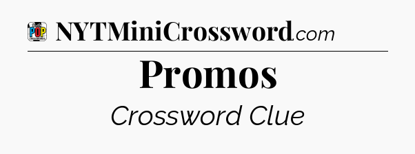 Promos Crossword Clue