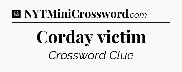 Corday victim - LA Times Crossword