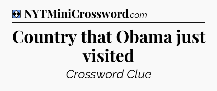 Solution: Country that Obama just visited - NYT Mini Crossword