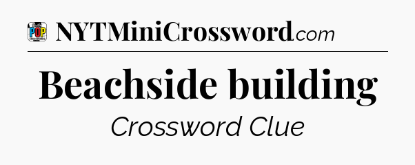 Beachside building Crossword Clue