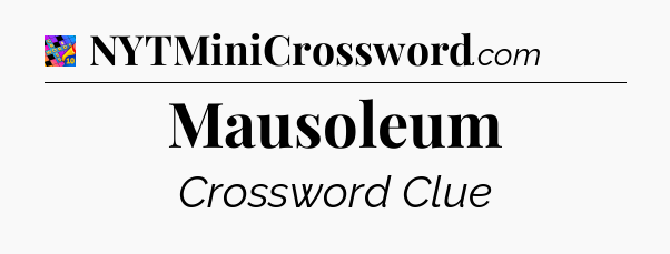 Mausoleum Crossword Clue