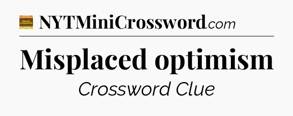 Misplaced optimism - Eugene Sheffer Crossword