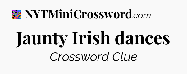Jaunty Irish dances Crossword Clue