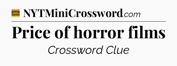 Price of horror films - Eugene Sheffer Crossword