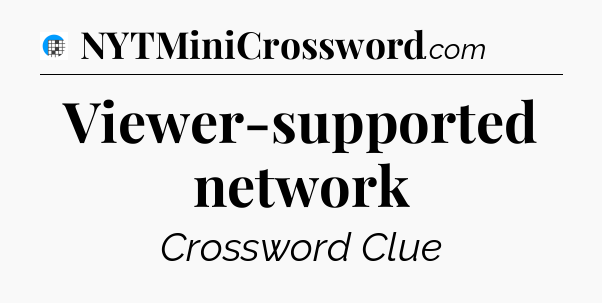 Viewer-supported network Crossword Clue