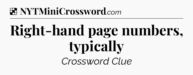 Solution: Right-hand page numbers, typically - NYT Crossword