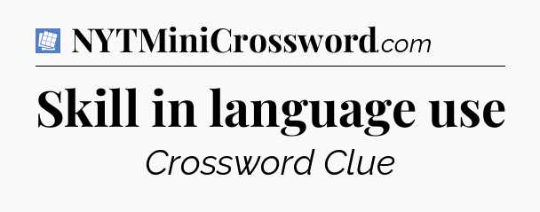 Skill in language use Puzzle Page Crossword Clue