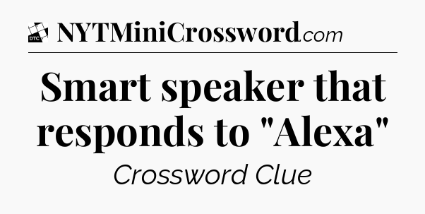 Smart speaker that responds to 