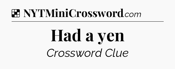 Solution: Had a yen - NYT Crossword