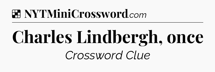 Solution: Charles Lindbergh, once - NYT Crossword