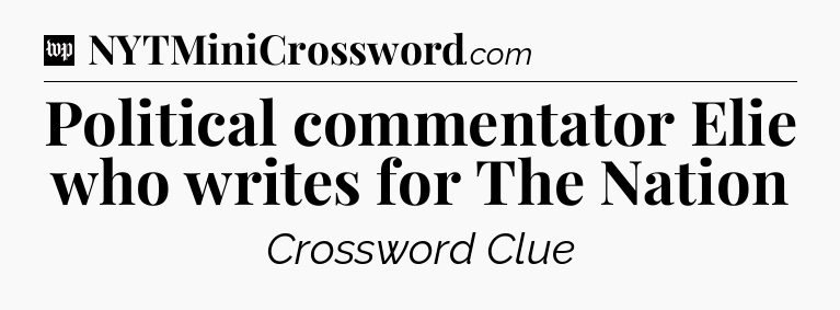 Political commentator Elie who writes for The Nation Crossword Clue