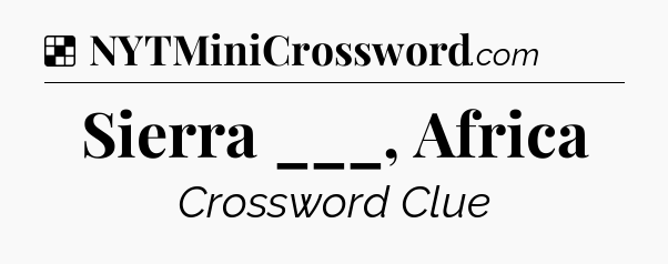 Solution: Sierra ___, Africa - NYT Crossword