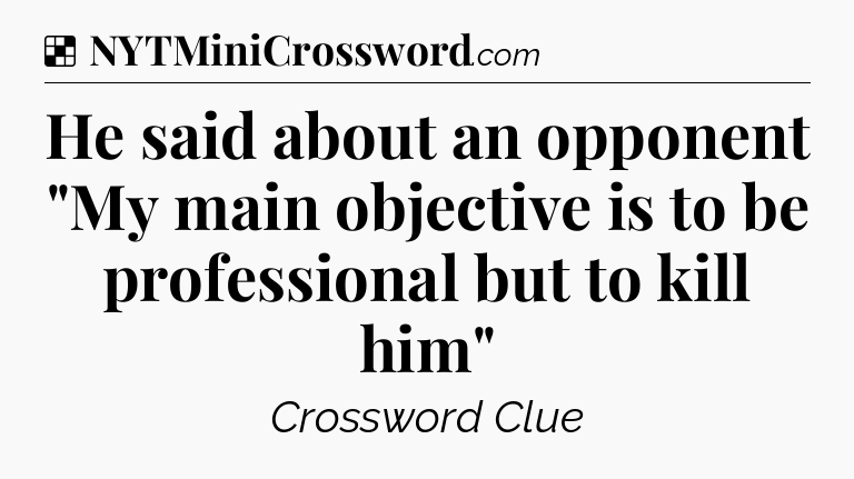 Solution: He said about an opponent 
