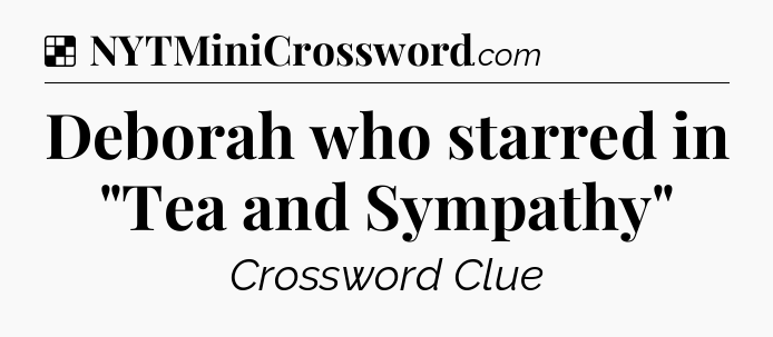 Solution: Deborah who starred in 