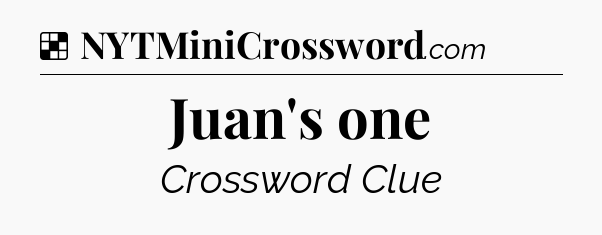 Solution: Juan's one - NYT Crossword