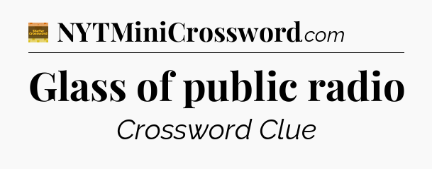 Glass of public radio crossword clue Eugene Sheffer