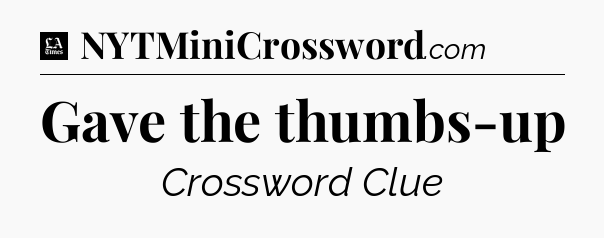 Gave the thumbs-up - LA Times Crossword