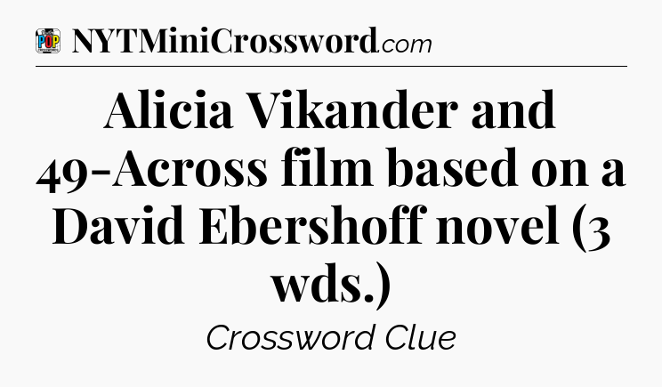 Alicia Vikander and 49-Across film based on a David Ebershoff novel (3 wds.) Crossword Clue