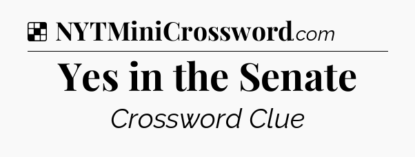 Solution: Yes in the Senate - NYT Crossword