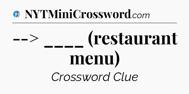 --> ____ (restaurant menu) Crossword Clue