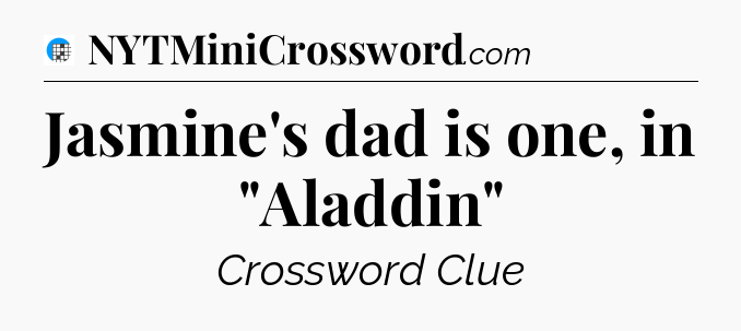 Jasmine's dad is one, in 