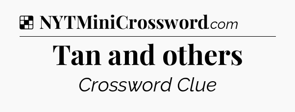 Solution: Tan and others - NYT Crossword