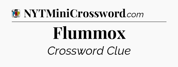 Flummox Crossword Clue