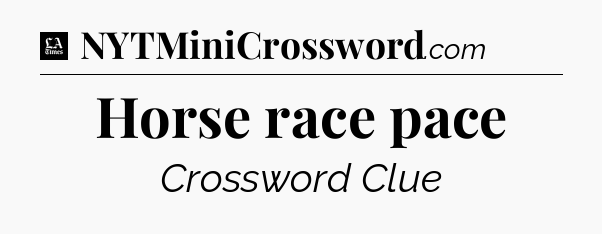 Horse race pace - LA Times Crossword