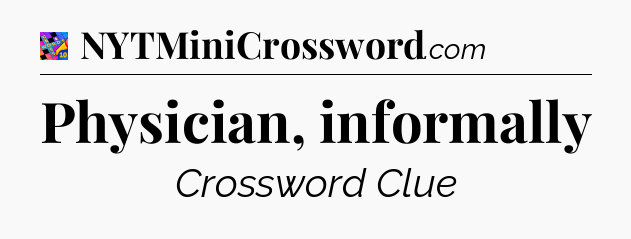 Physician, informally Crossword Clue