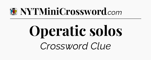 Operatic solos Crossword Clue
