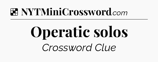 Solution: Operatic solos - NYT Crossword