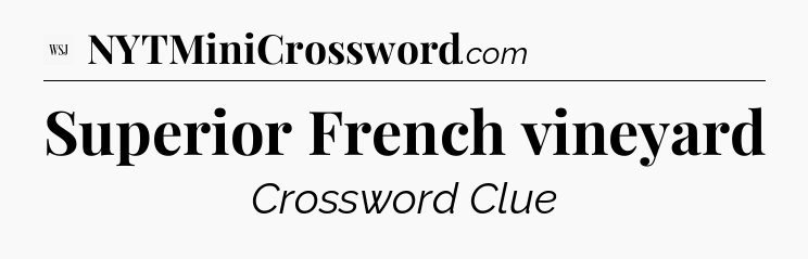 Superior French vineyard - WSJ Crossword